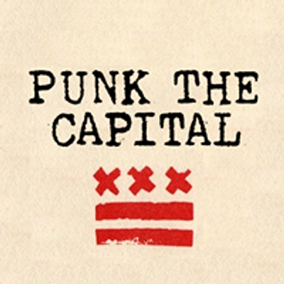 Punk the Capital - a history of Washington DC punk & hardcore, 1976 to 1983