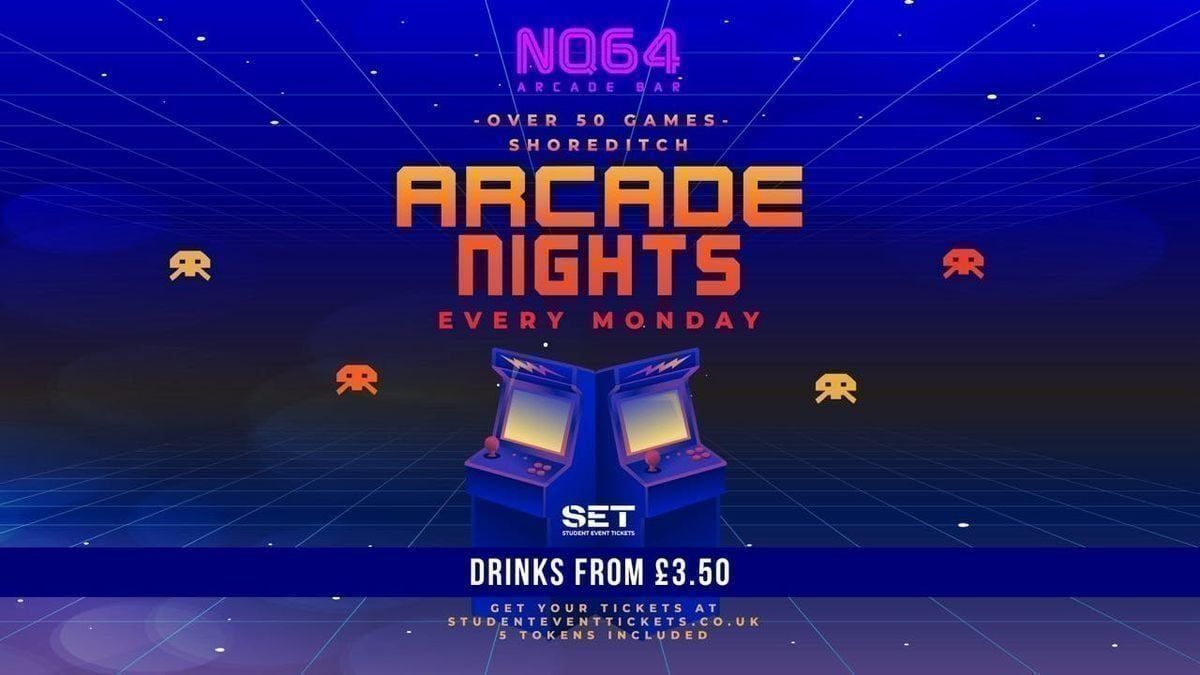 Arcade Nights @ NQ64 Shoreditch Monday 25th May