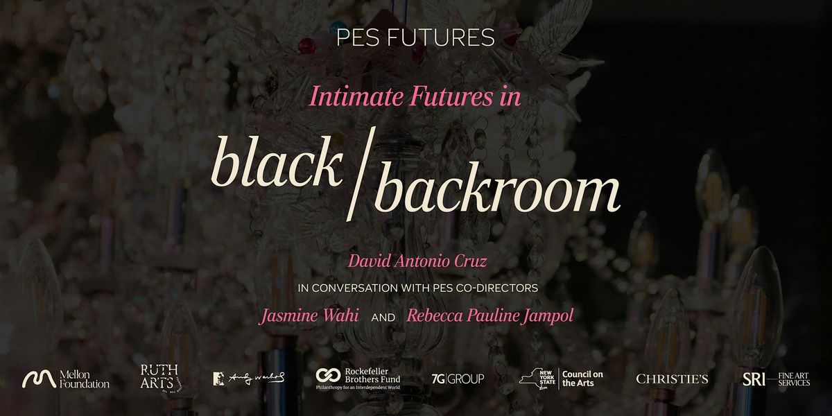 5\/19 @ 7:30 PM | Artist Talk: Intimate Futures in 'black\/backroom'
