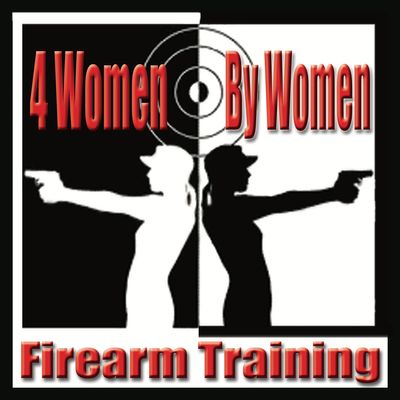 4 Women By Women ~ Firearm Training, LLC