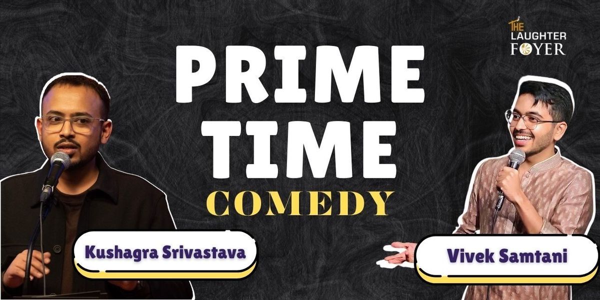 Prime Time Comedy ft. Kushagra and Vivek