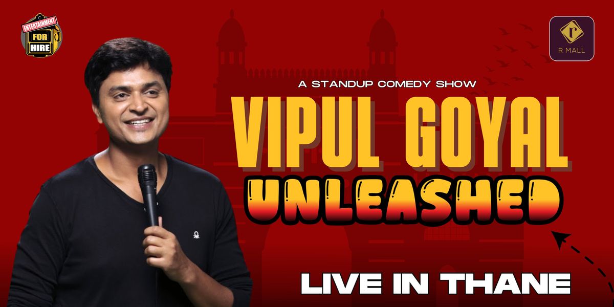 Vipul Goyal UNLEASHED - Live in THANE