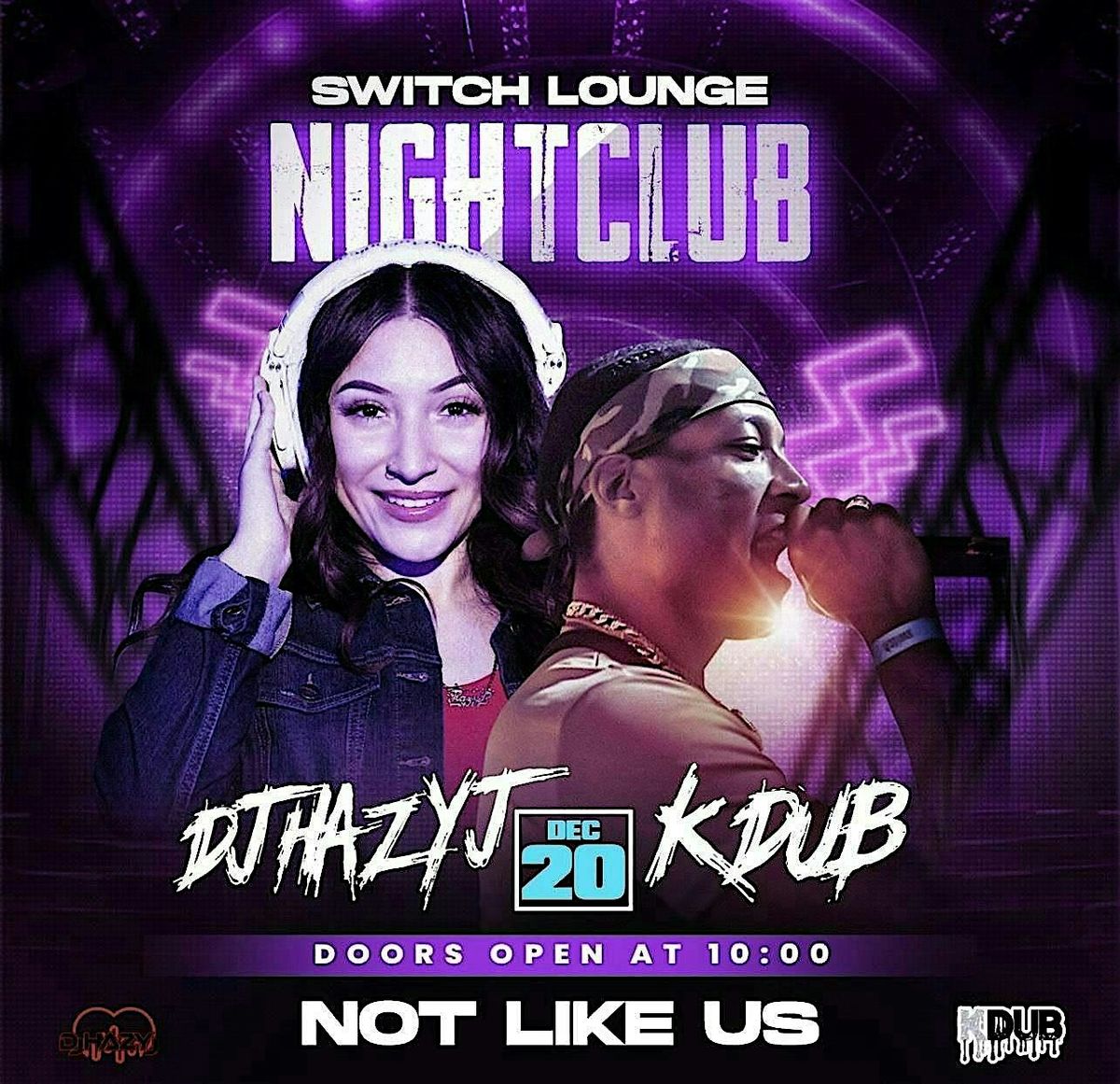 Switch Grand Re Opening Weekend - NOT LIKE US w\/ K DUB & Hazy J
