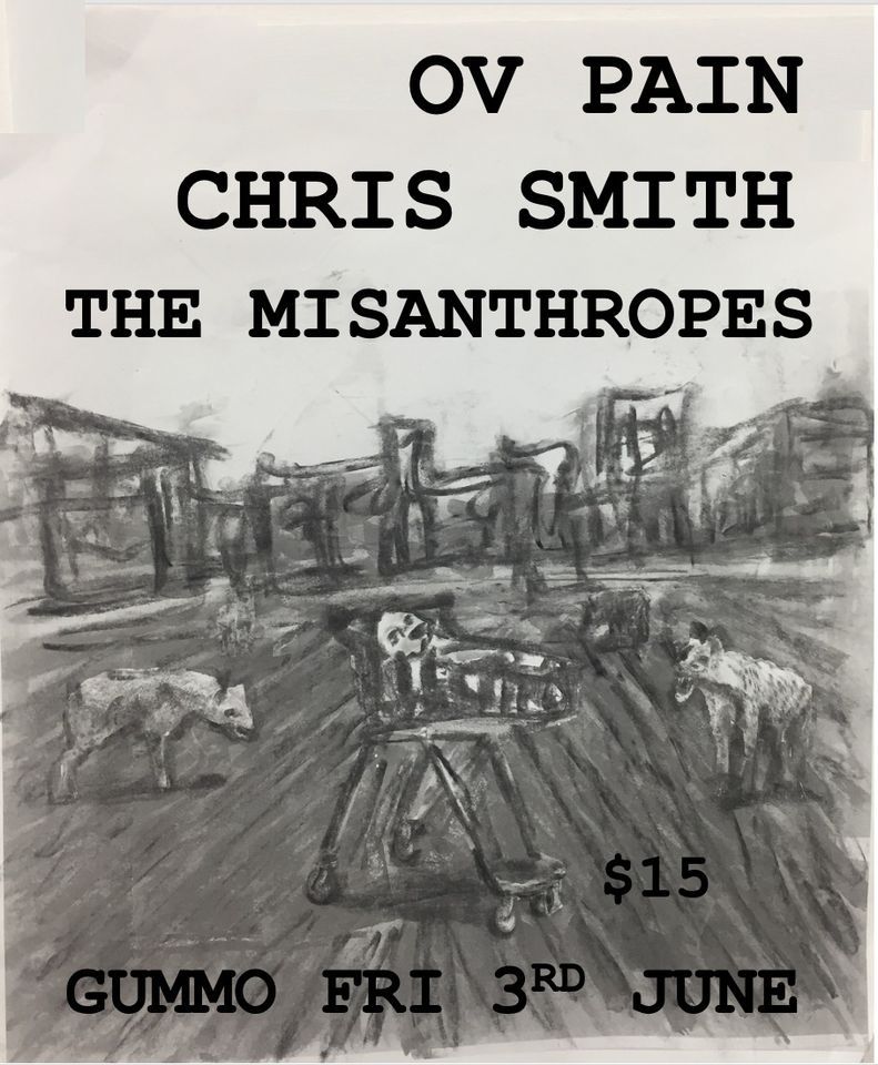 Ov Pain, The Misanthropes, Chris Smith play Cafe GUMMO