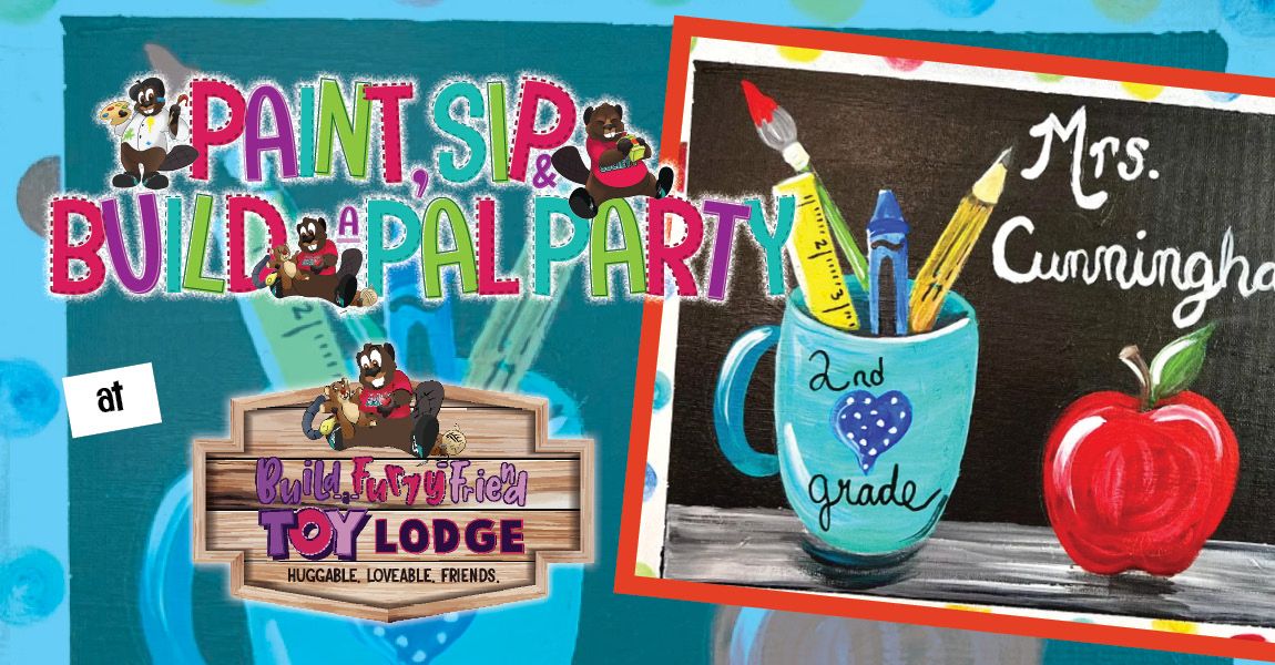 Paint Sip & Build a Pal Party - Teacher Appreciation