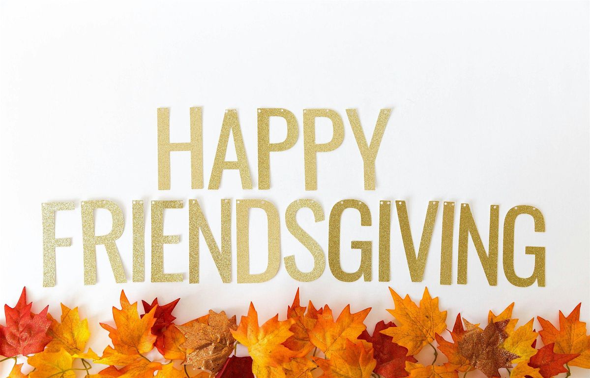 Teen Date Night "Friendsgiving"