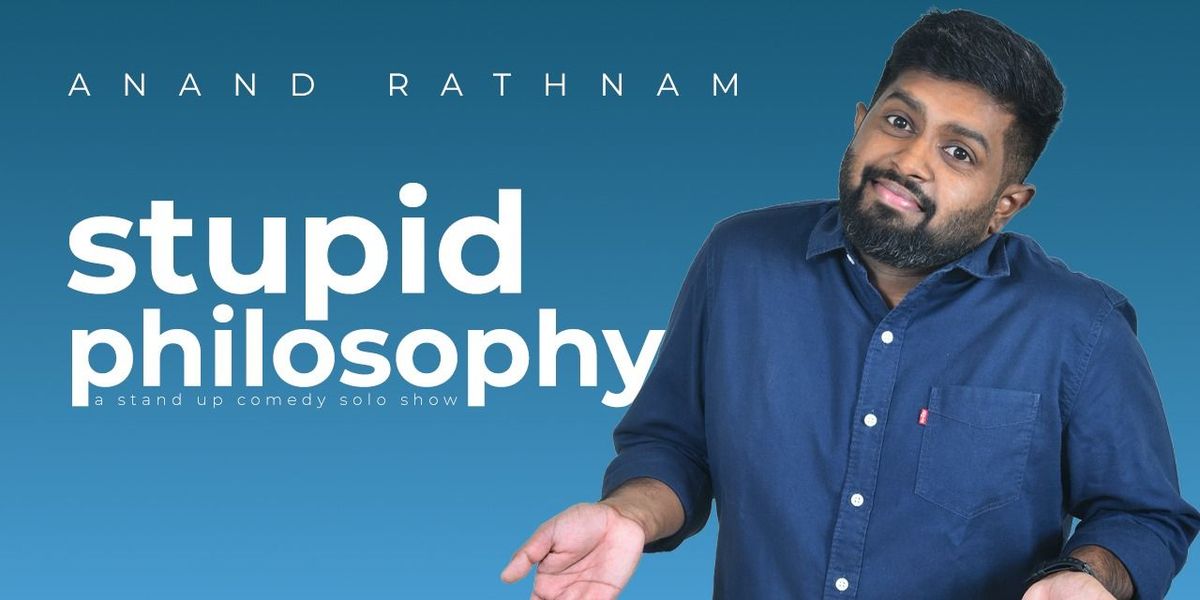 Stupid Philosophy by Anand Rathnam