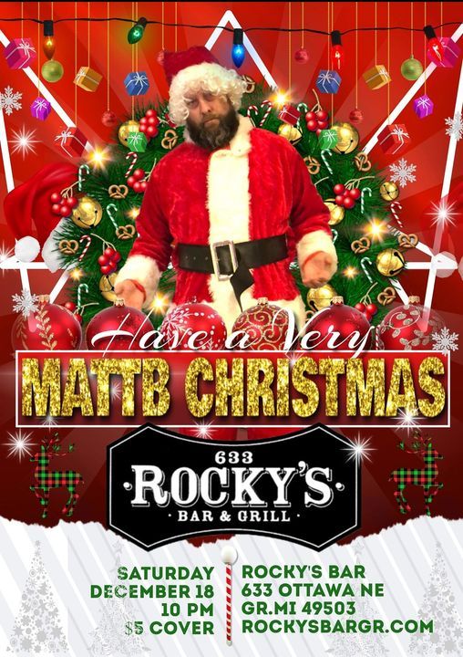 A Very Matt B Christmas Rocky's Bar and Grill, Grand Rapids, MI December 18 to December 19