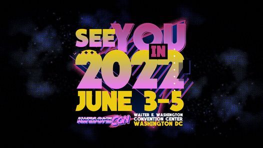 Awesome Con 2022 Schedule Awesome Con 2022 | Walter E. Washington Convention Center | June 3 To June 5