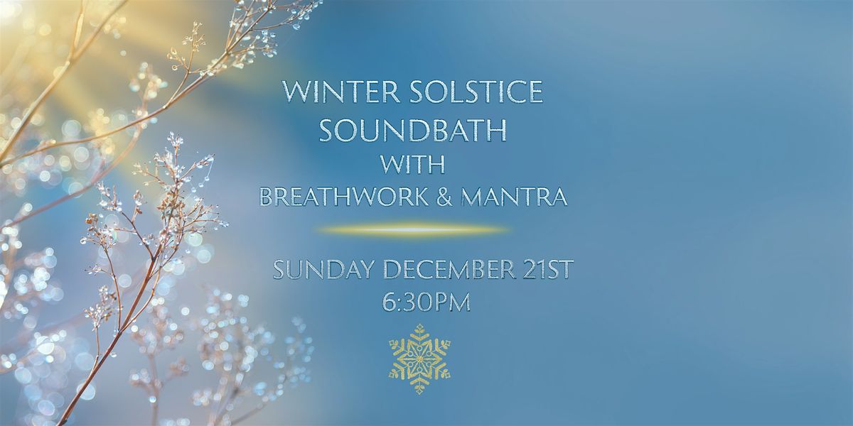 Winter Solstice Soundbath with Breath and Mantra