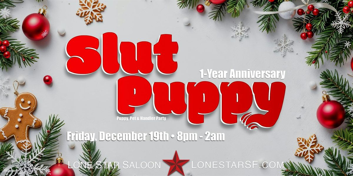 Slut Puppy: Naughty & Nice - 1-year Anniversary