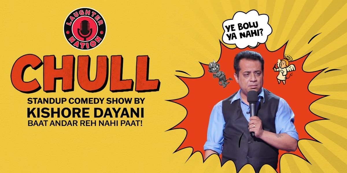 Chull: Stand Up Comedy by Kishore Dayani