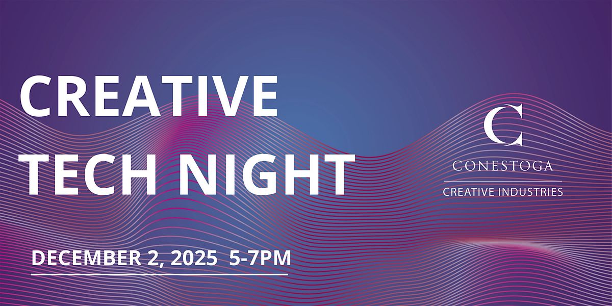 Creative Tech Night at Conestoga College