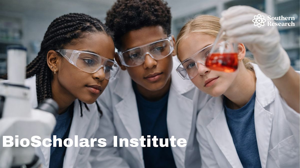 Southern Research BioScholars Institute (July 20-24)