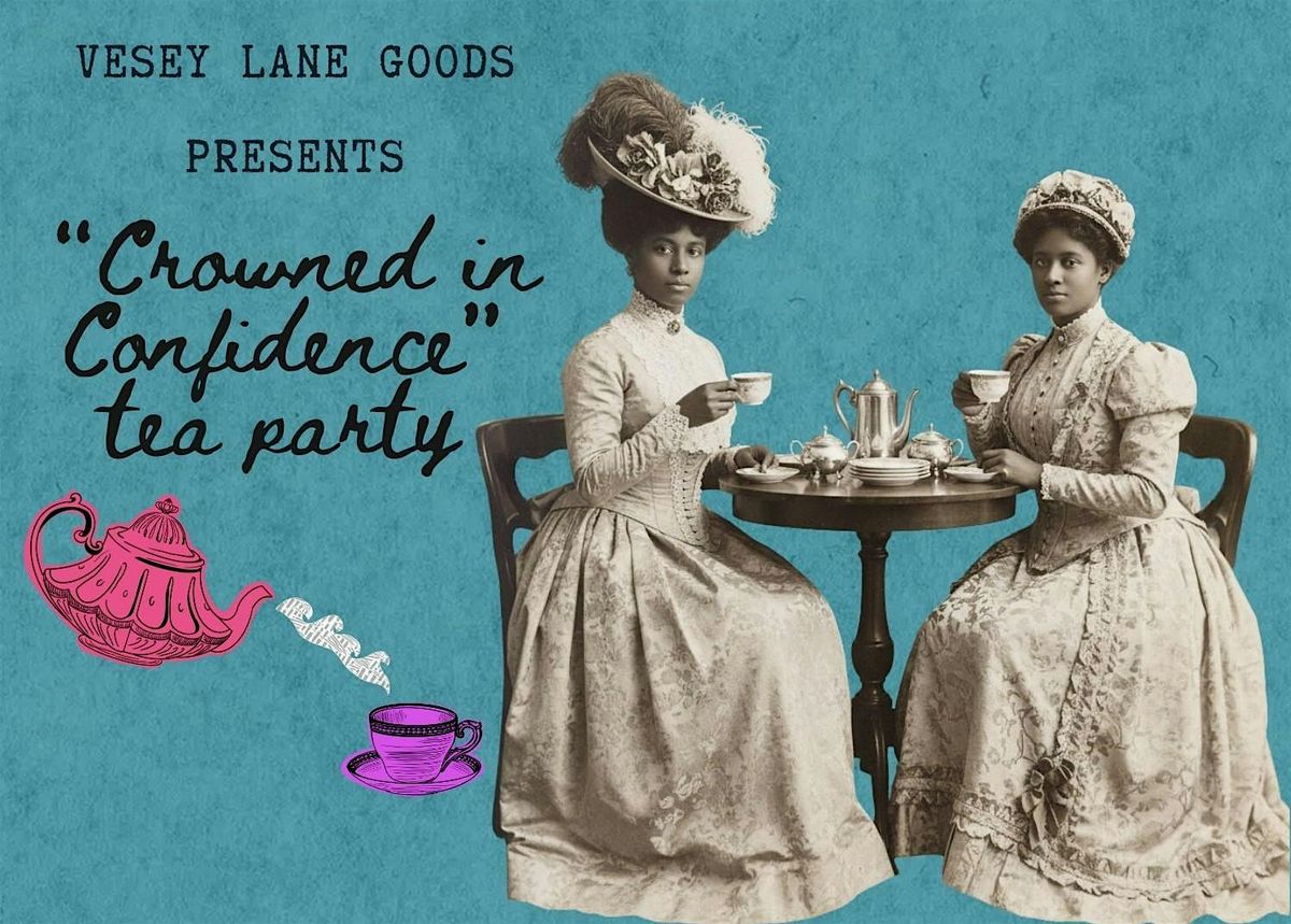 Crowned in Confidence Tea Party