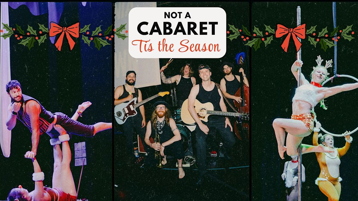 Not a Cabaret: Tis The Season