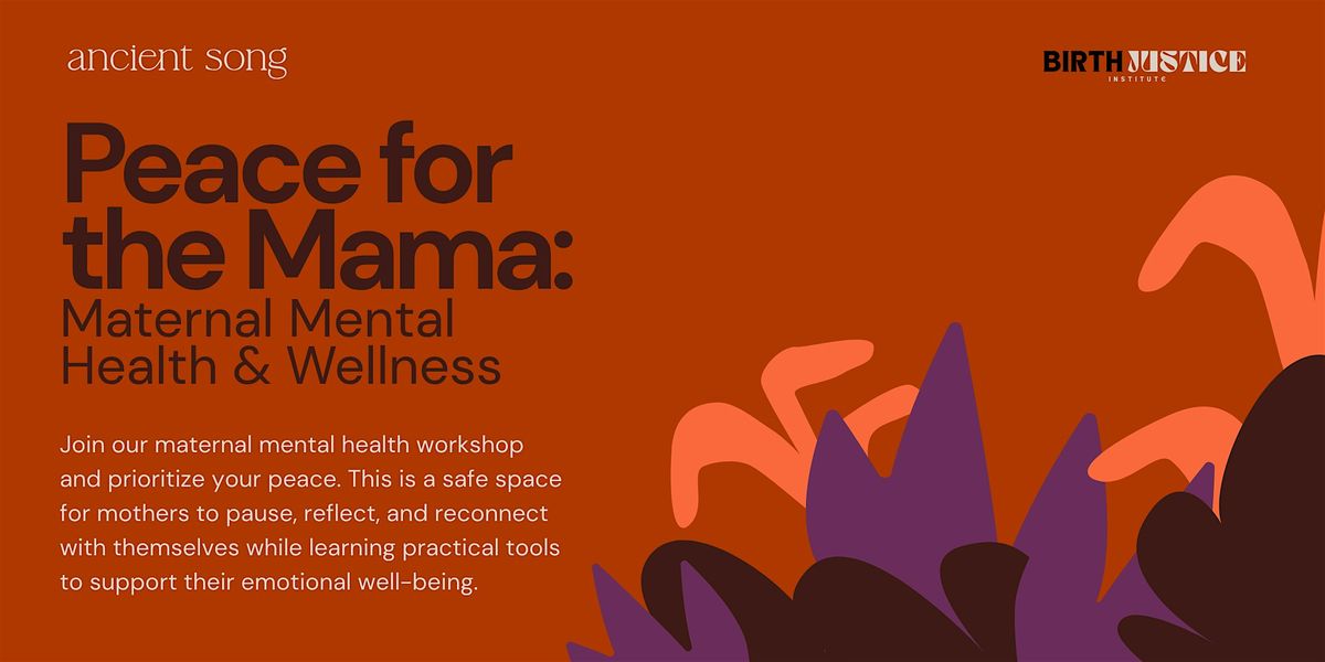 Peace for the Mama: Maternal Mental Health & Wellness Workshop
