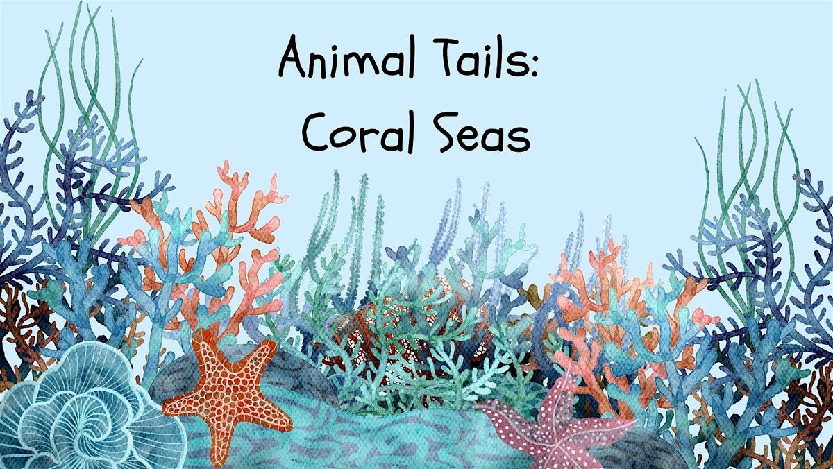 Animal Tails: Coral Seas
