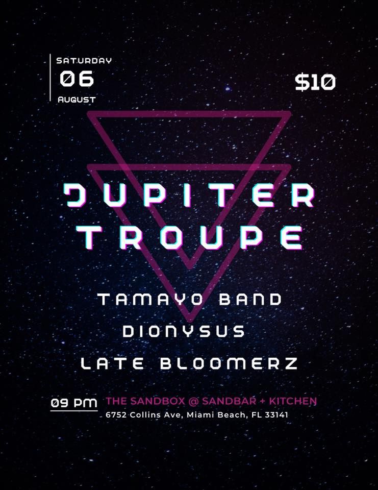 Jupiter Troupe - Tamayo Band - Dionysus - Late Bloomerz @The Sandbox ...