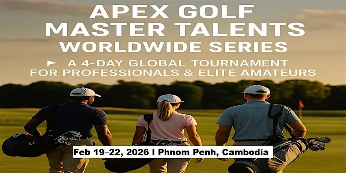 Apex Golf Talents \u2014 4-Day Pro & Amateur Series in Phnom Penh, Cambodia