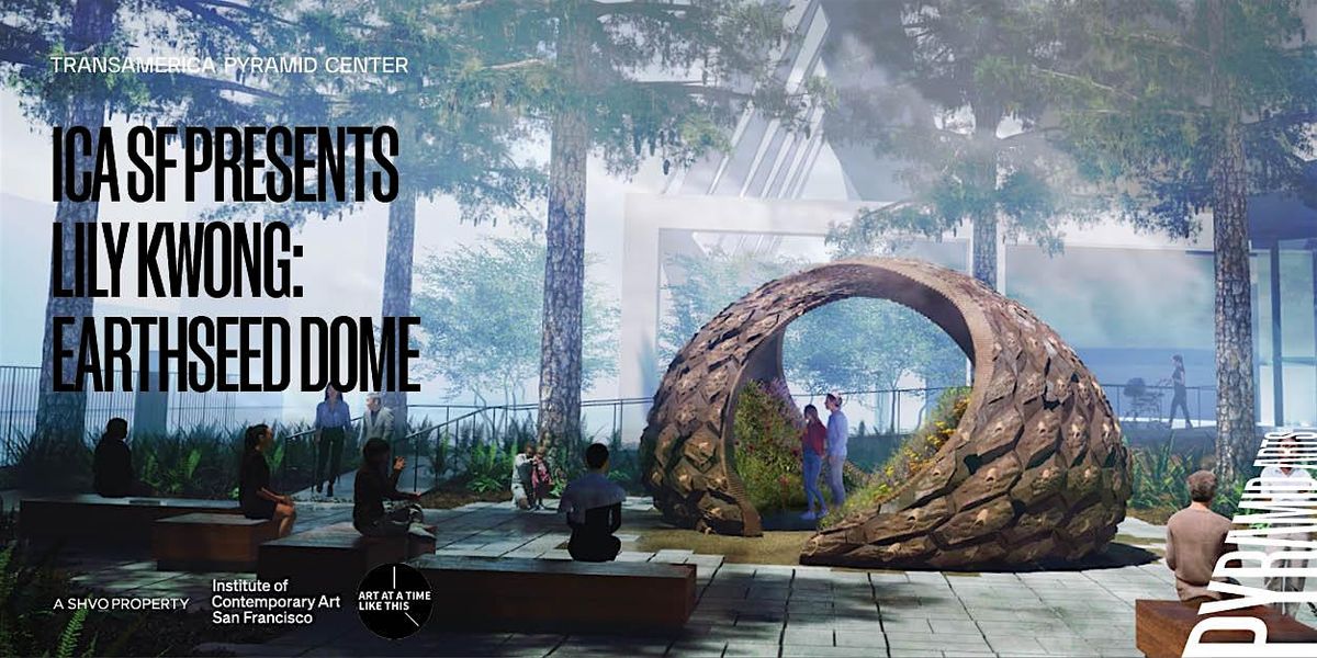ICA SF PRESENTS LILY KWONG: EARTHSEED DOME