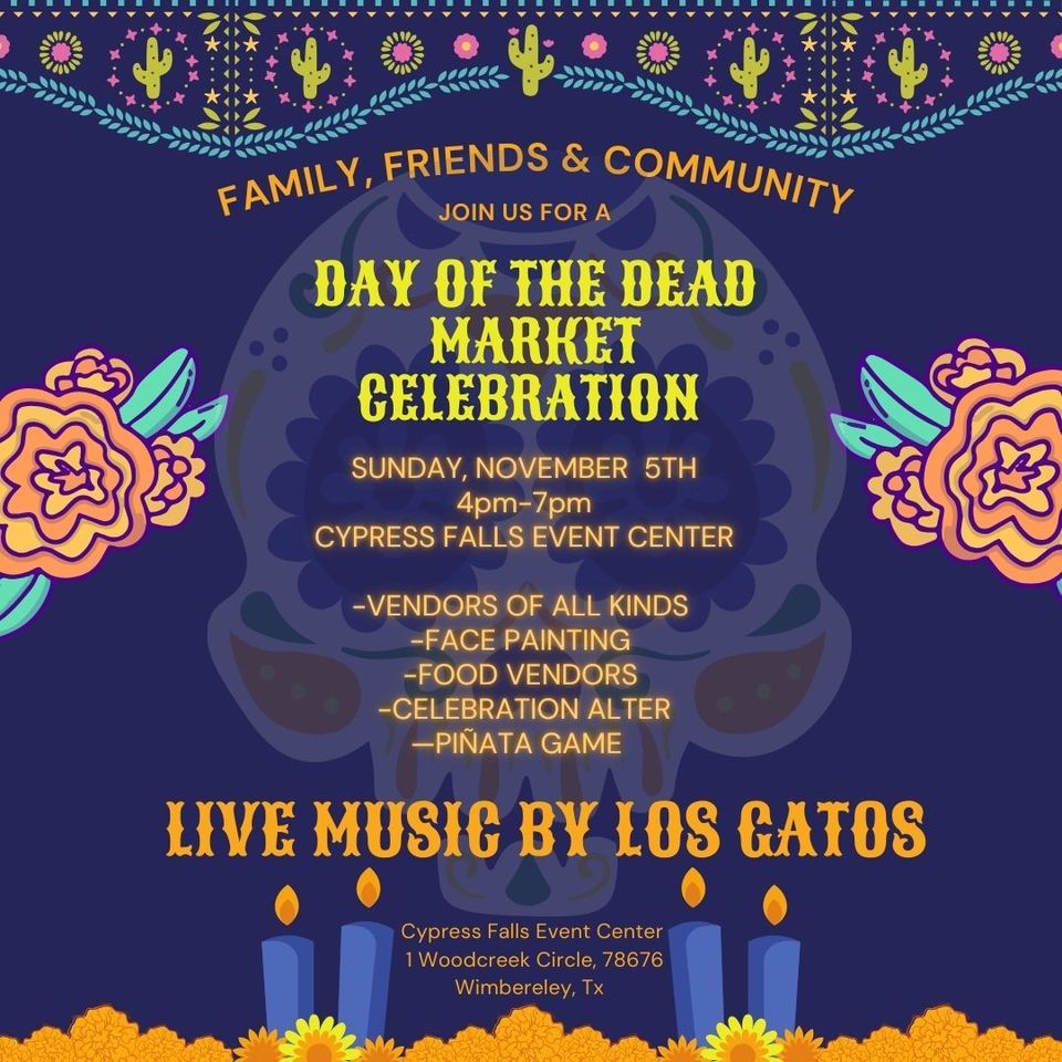 Day of The Dead Market at Cypress Falls Event Center | Cypress Falls ...