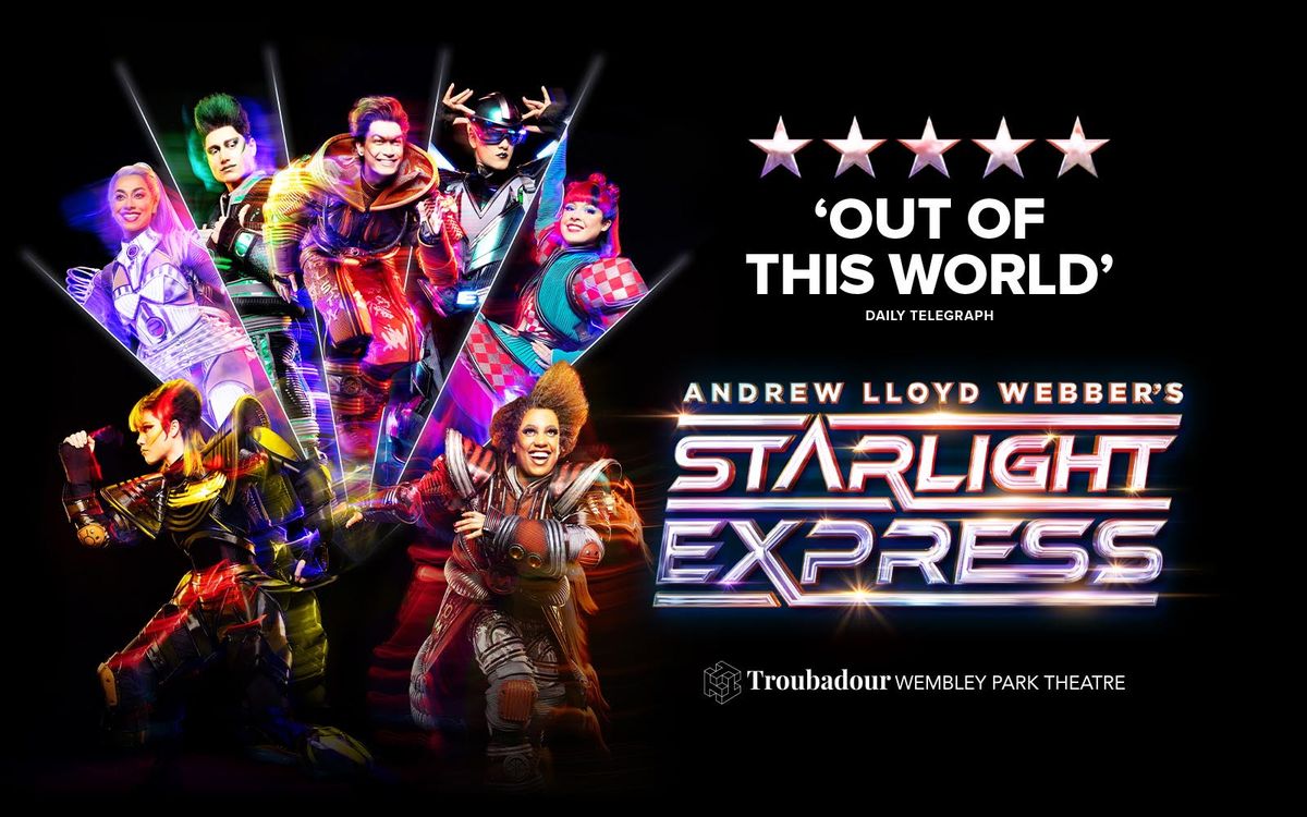 Starlight Express at Troubadour Wembley Park Theatre