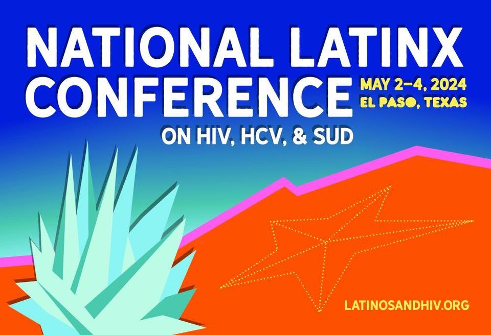 2025 National Latinx Conference on HIV/HCV/SUD El Paso Convention