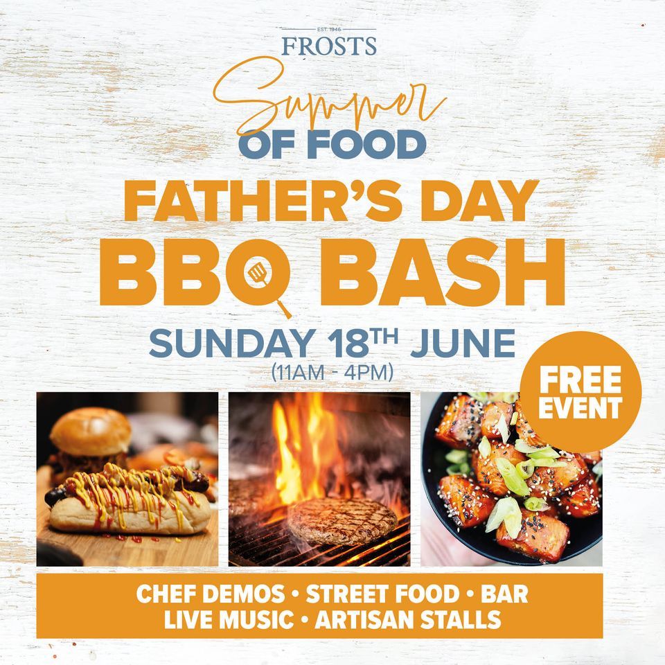 Fathers Day BBQ Bash Summer of Food Frosts Garden Centres, Milton