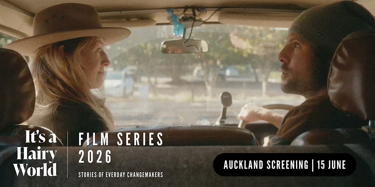 It's A Hairy World Film Series Auckland Screening I 15 June