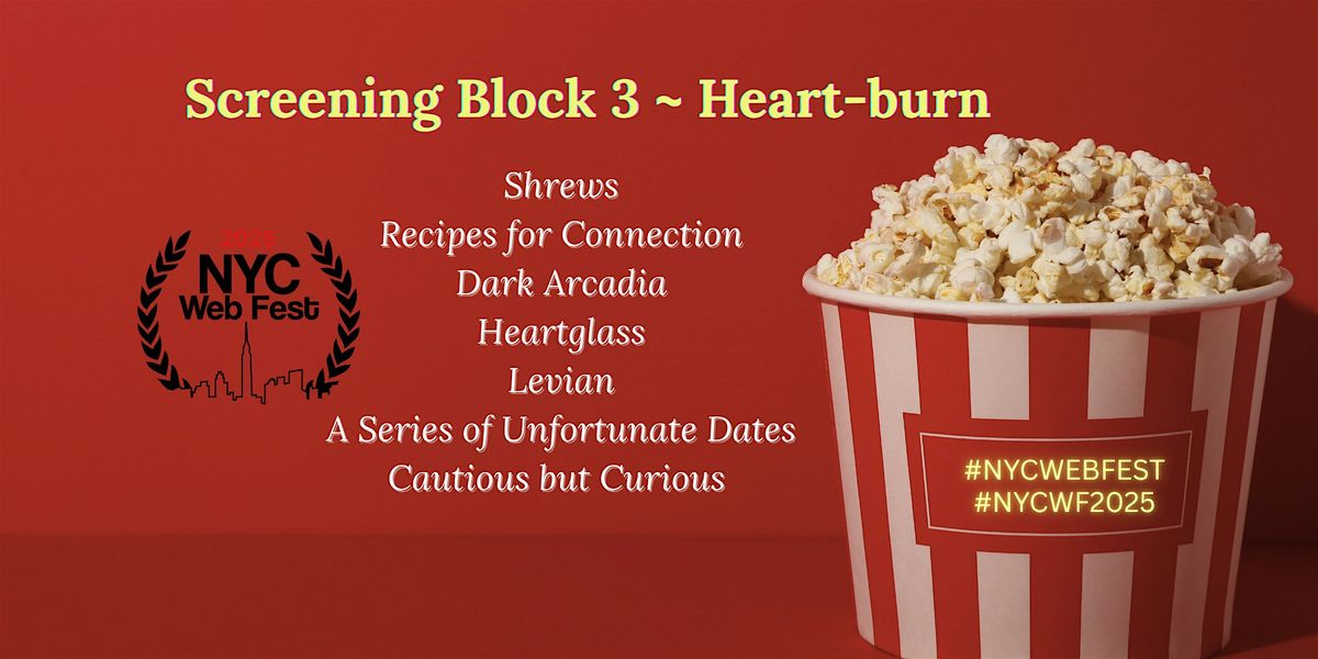 NYC Web Fest Screening Block 3 ~  Heart-Burn