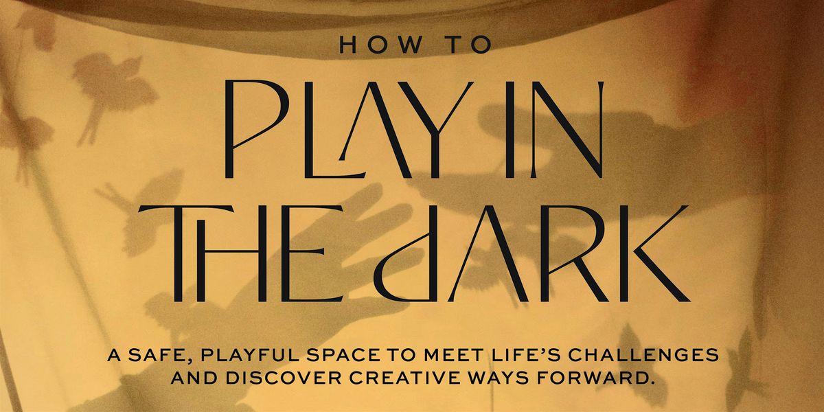 HOW TO PLAY IN THE DARK