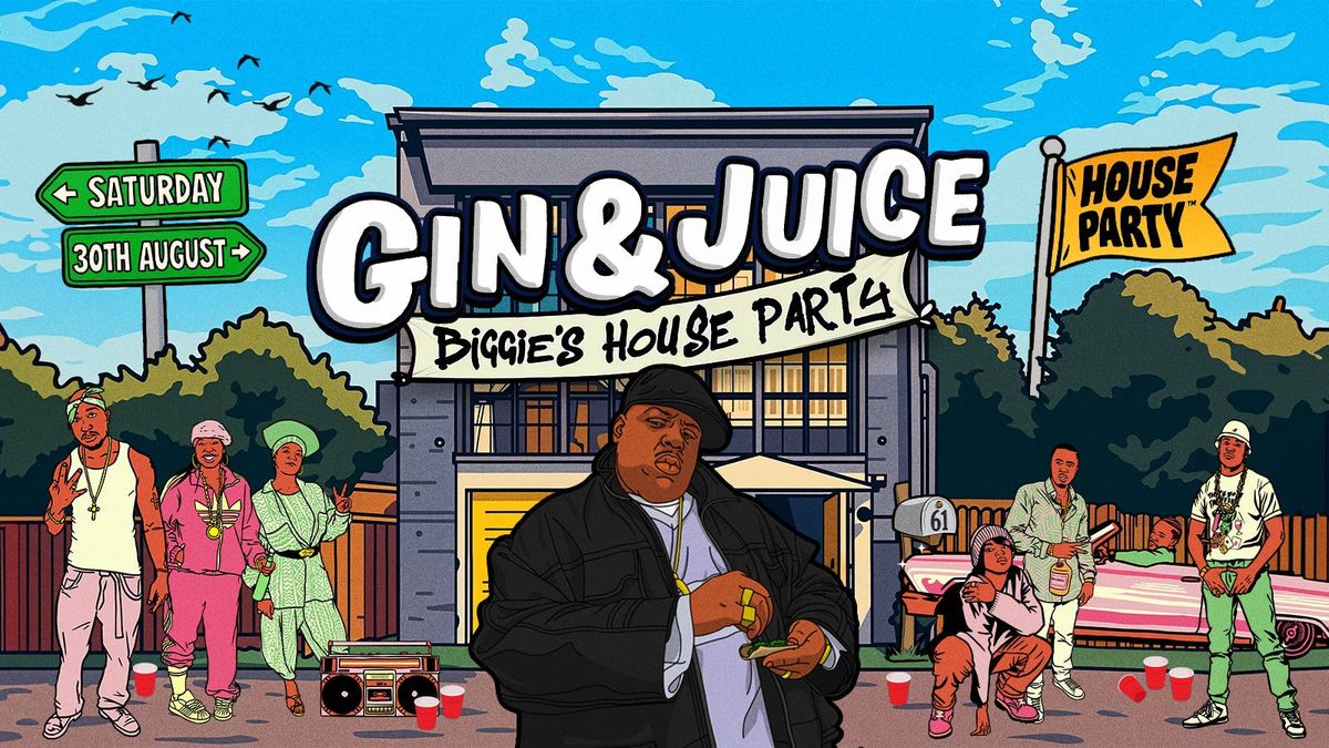 GIN & JUICE: BIGGIE'S HOUSE PARTY - LONDON 2025