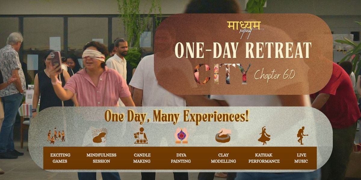 Maadhyam One Day Retreat - City Chapter 6.0 at The Terrace By Kanaka ...