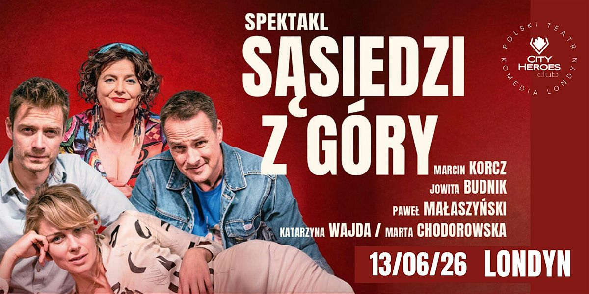 "S\u0105siedzi z g\u00f3ry" w Londynie | Spektakl komediowy 13.06.2026