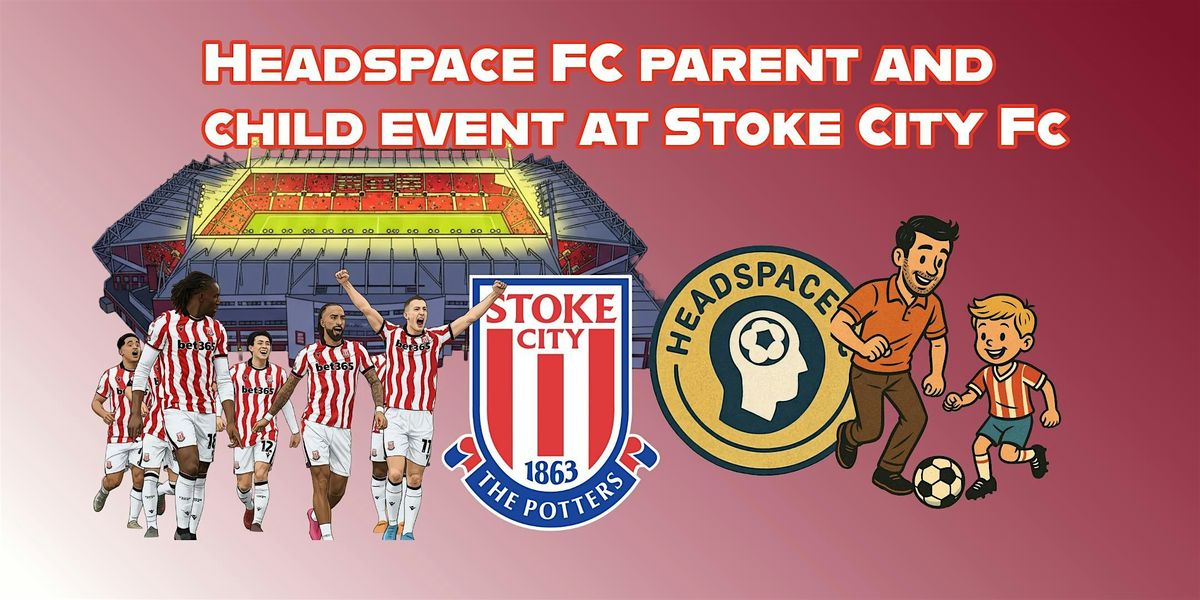 Headspace FC Parent and Child event at Stoke City FC