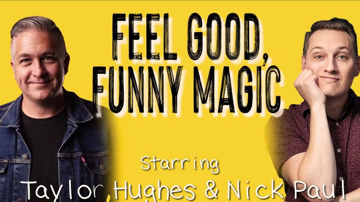 Feel Good  Fun Magic: Taylor Hughes & Nick Paul