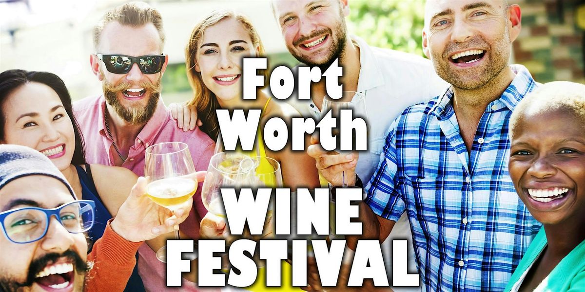 Fort Worth Wine Festival - 40+ Types of Wine to Try Included with Admission