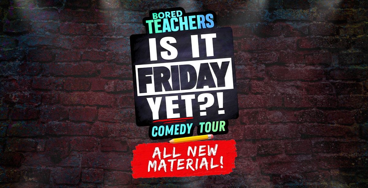 Bored Teachers: \u201cIs It Friday Yet?!\u201d Comedy Tour at Fremont Theater