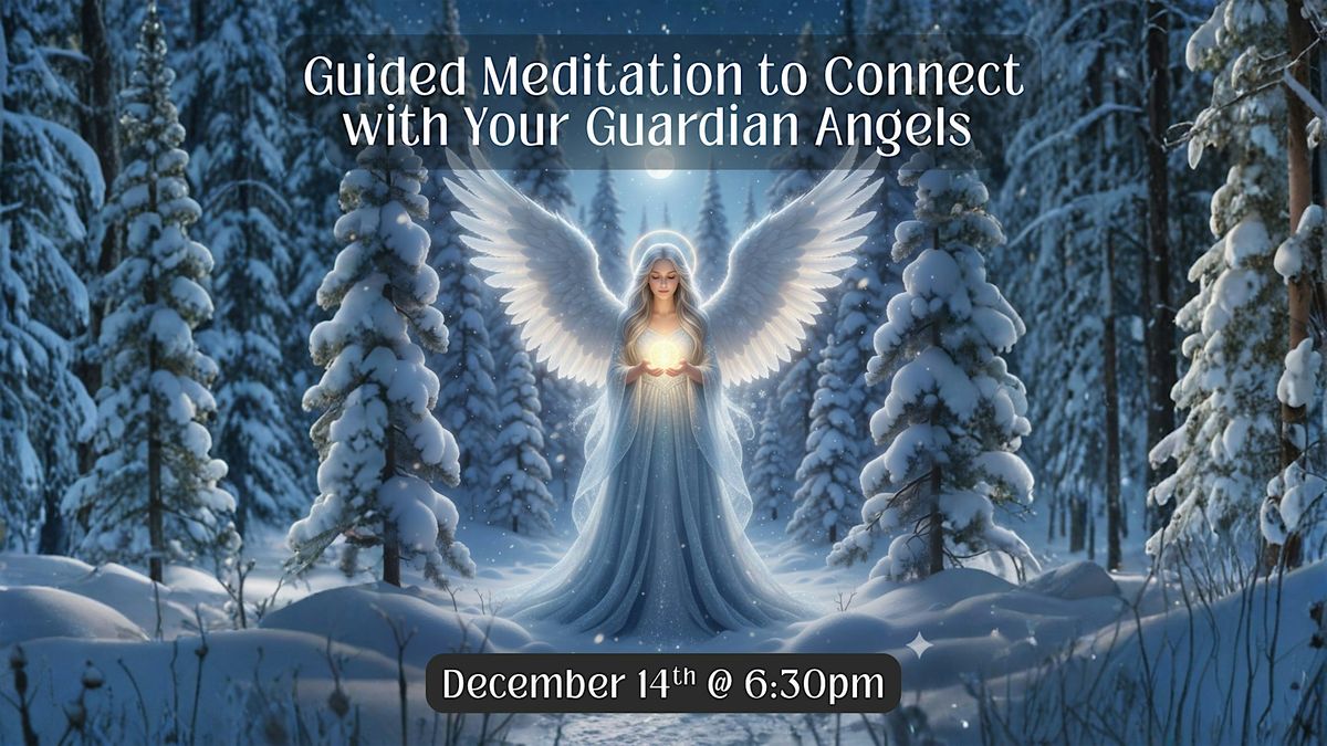 Guided Meditation to Connect with Your Guardian Angels