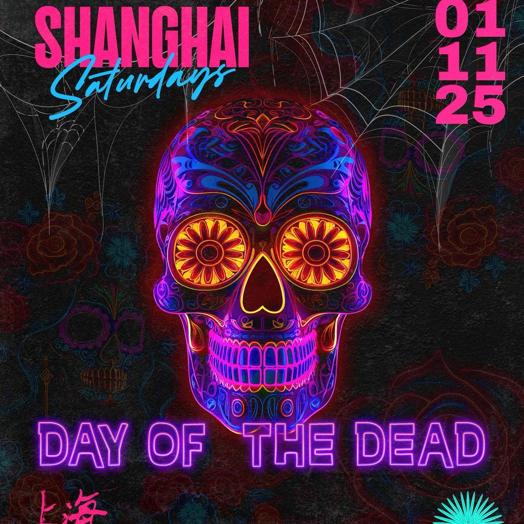 Shanghai Saturdays presents... DAY OF THE DEAD