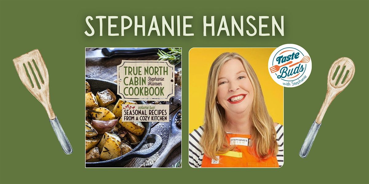 Stephanie Hansen, author of True North Cabin Cookbook, at Books & Company!