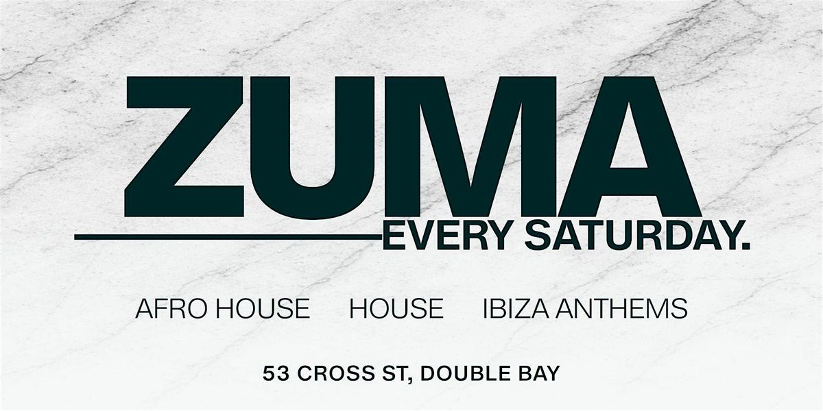 Zuma Sydney | Every Saturday | April 25th at 53 Cross St, Double Bay on ...
