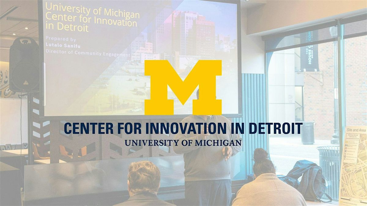 University of Michigan Center for Innovation Community Meeting