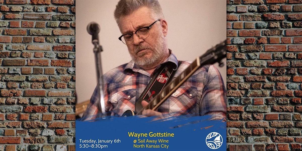 Wayne Gottstine: Live Music Tuesdays at Sail Away Wine