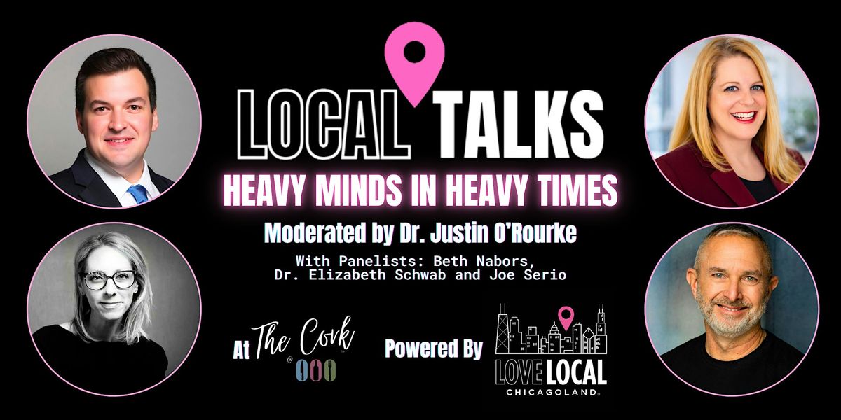 Local Talks: Heavy Minds in Heavy Times