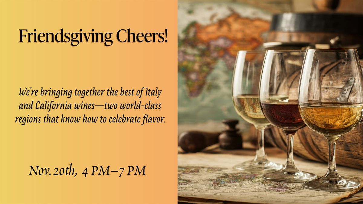 Friendsgiving Wine Tasting \u2728 \u2013 California Meets Italy!