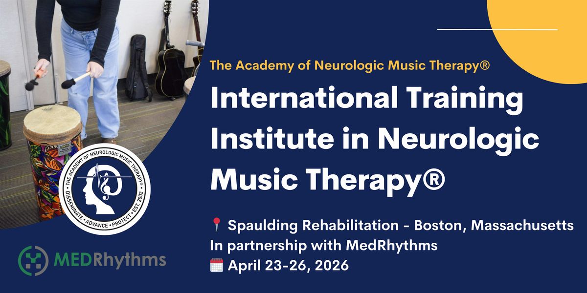 Neurologic Music Therapy\u00ae Training Inst -  April 23-26 in Boston
