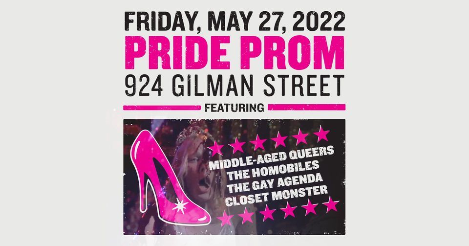 PRIDE PROM at 924 Gilman! With MiddleAged Queers, The Homobiles, The