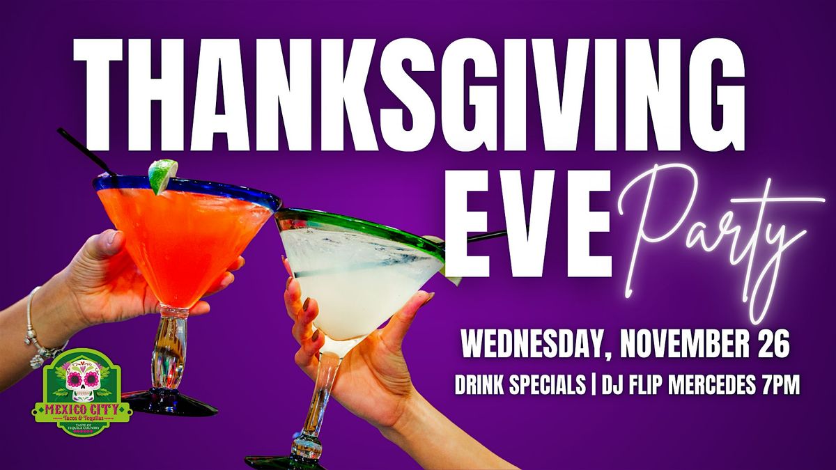Thanksgiving Eve Party at Mexico City Tacos & Tequilas